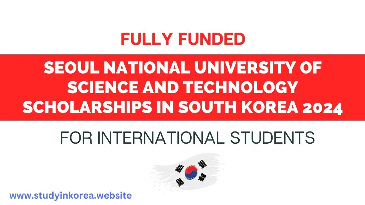 Seoul National University Of Science And Technology Scholarships In ...