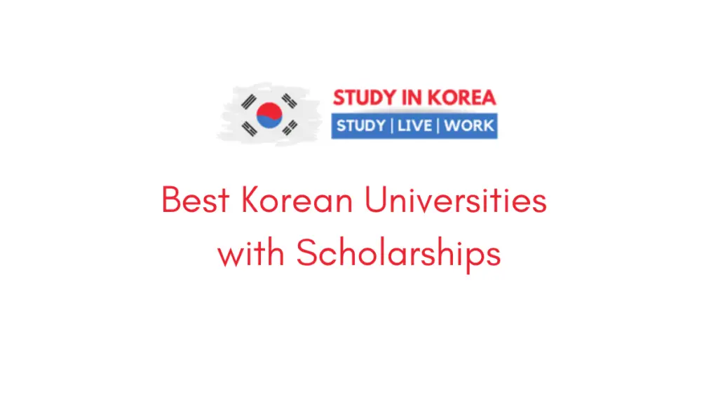 Best Korean Universities with Scholarships Study in Korea