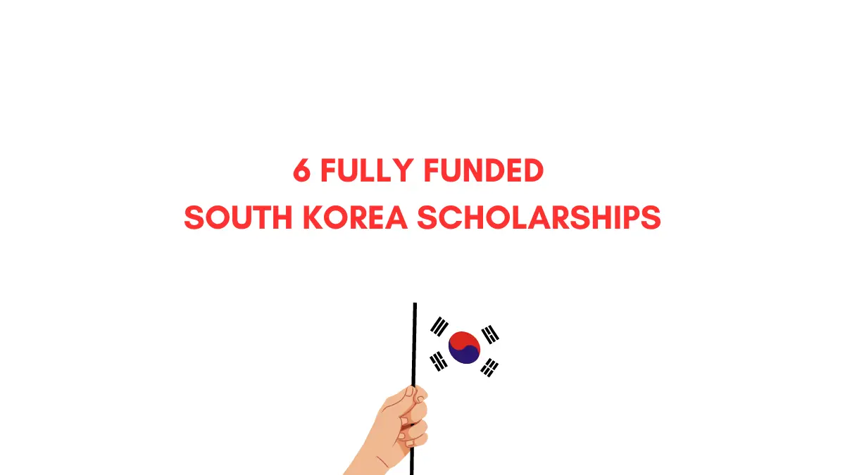 6 FULLY FUNDED SOUTH KOREA SCHOLARSHIPS