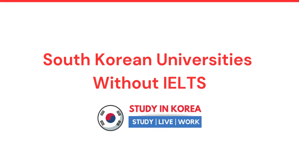 South Korean Universities Without IELTS