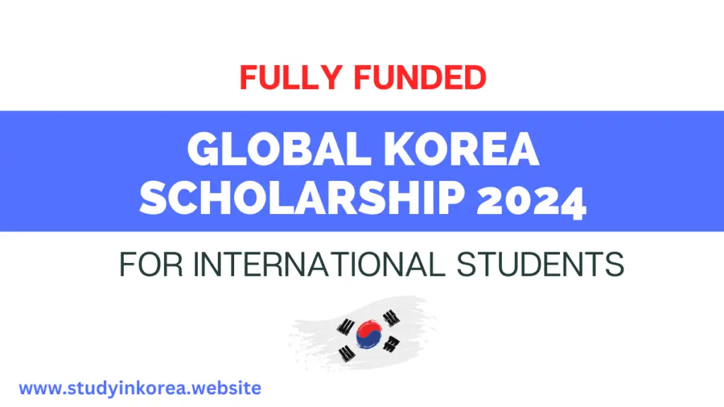 Global Korea Scholarship 2025 (GKS) Fully Funded