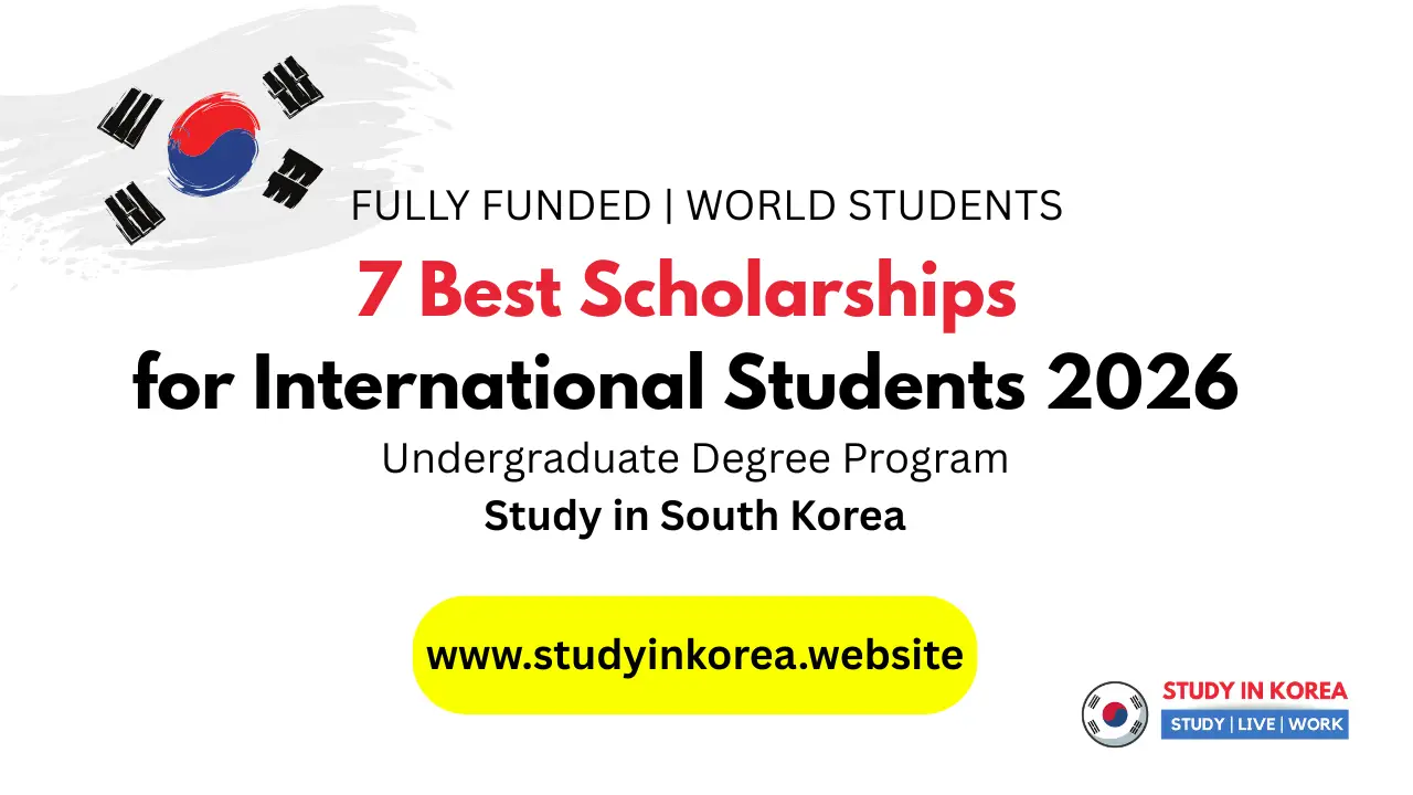 7 Best South Korean Scholarships for Undergraduate Students in 2026