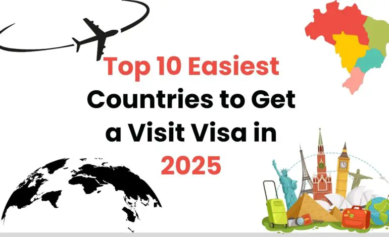 Top 10 Easiest Countries to Get a Visit Visa in 2025