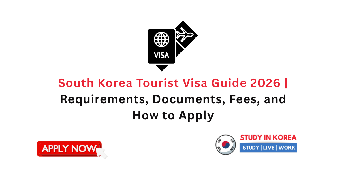 South Korea Tourist Visa Guide 2026 | Requirements, Documents, Fees, and How to Apply